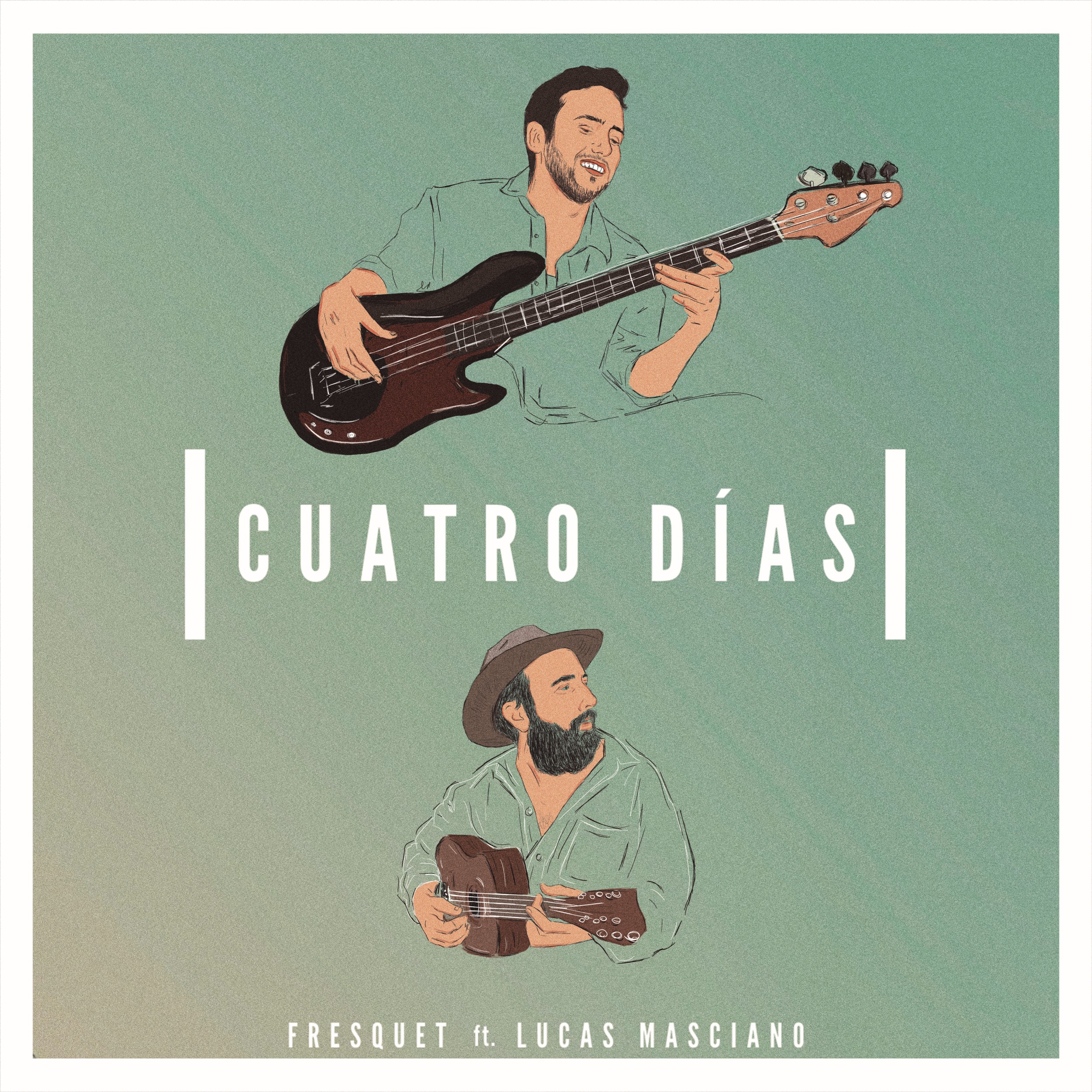 Fresquet (feat. Lucas Masciano) - Cuatro Días